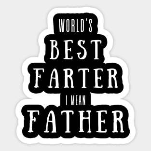 worlds best farter i mean father Sticker